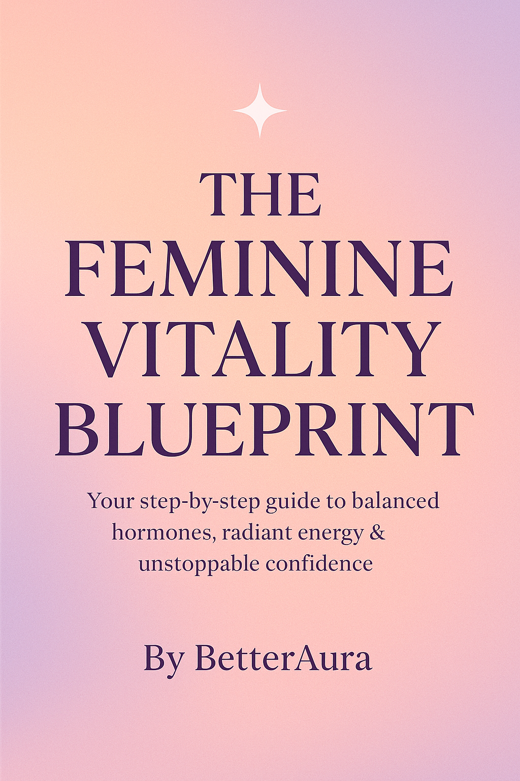 The Feminine Vitality Blueprint — By BetterAura