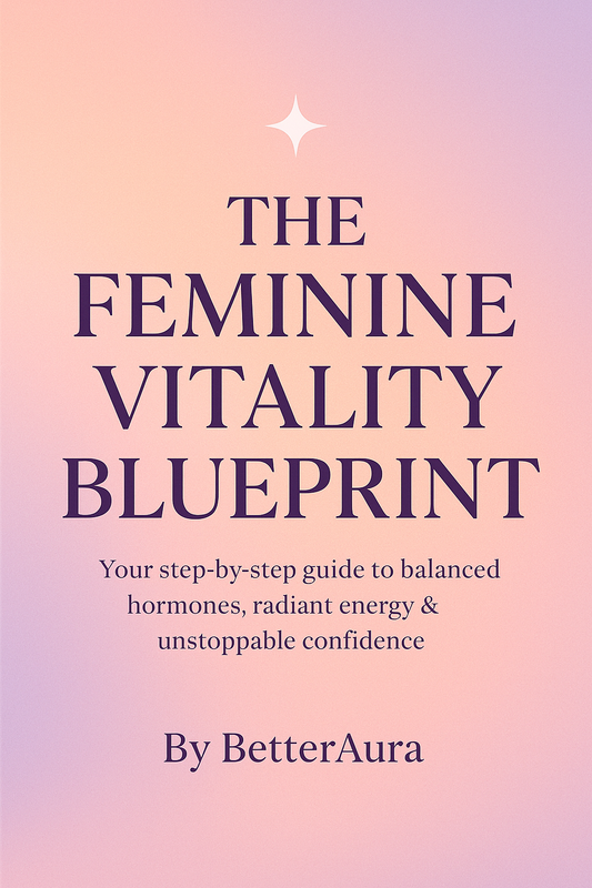 The Feminine Vitality Blueprint — By BetterAura